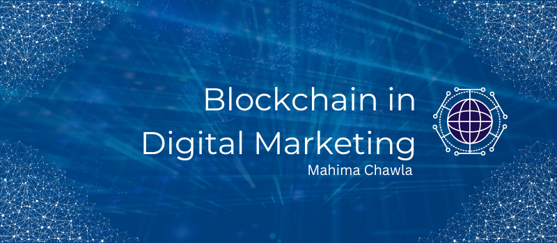 Blockchain in Digital Marketing-Mahima-Chawla